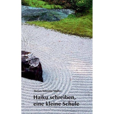 Haiku schreiben, eine kleine Schule - by  Stefan Valentin Müller (Paperback)