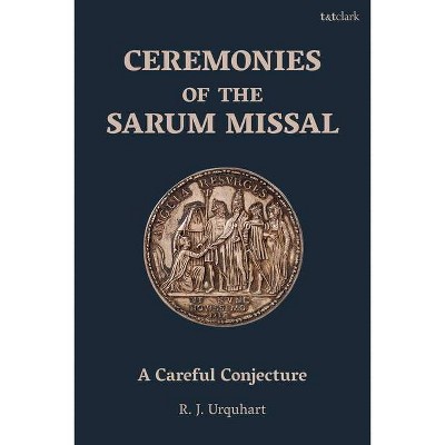 Ceremonies of the Sarum Missal - by  Richard Urquhart (Hardcover)