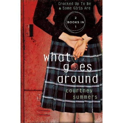 What Goes Around - by  Courtney Summers (Paperback)