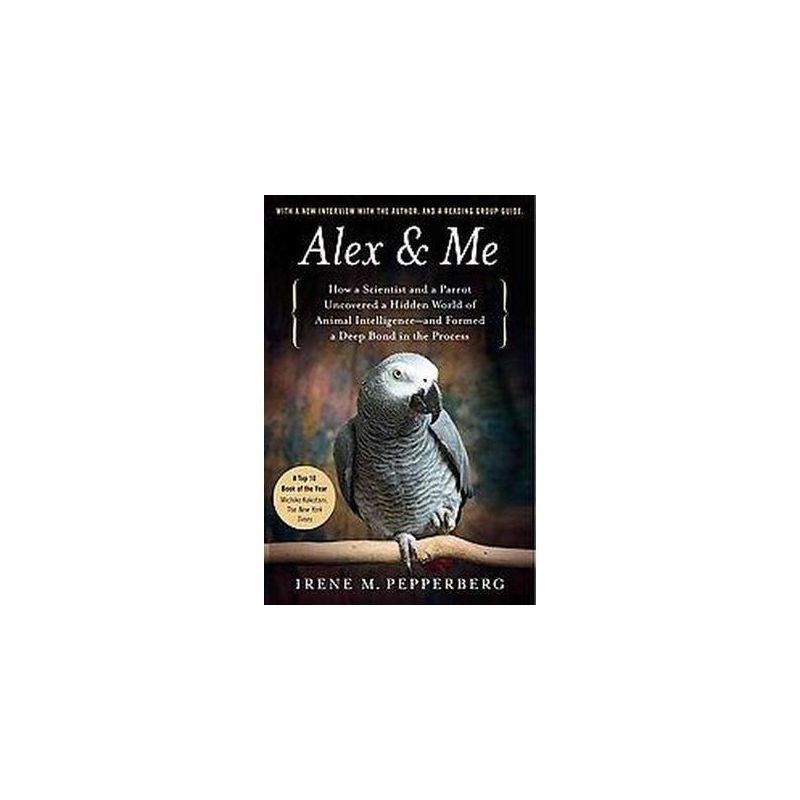 Alex & Me (Reprint) (Paperback) by Irene M. Pepperberg, 1 of 2