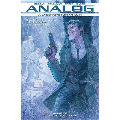 Analog: A Cyber-Dystopian Noir Volume 1: Death by Algorithm - by  Gerry Duggan (Paperback)