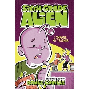 I Shrank My Teacher - (Sixth-Grade Alien) by  Bruce Coville (Hardcover) - 1 of 1