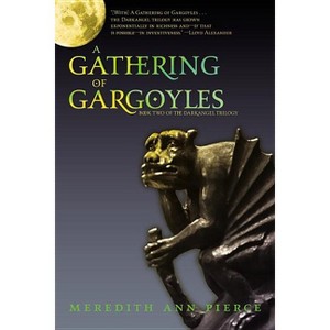 A Gathering of Gargoyles - (Darkangel Trilogy) by  Meredith Ann Pierce (Paperback) - 1 of 1