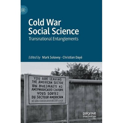 Cold War Social Science - by  Mark Solovey & Christian Dayé (Hardcover)