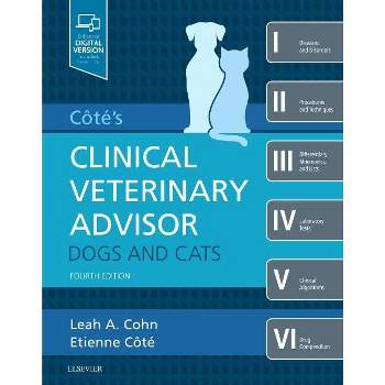 Cote's Clinical Veterinary Advisor: Dogs and Cats - 4th Edition by  Leah Cohn & Etienne Cote (Hardcover)