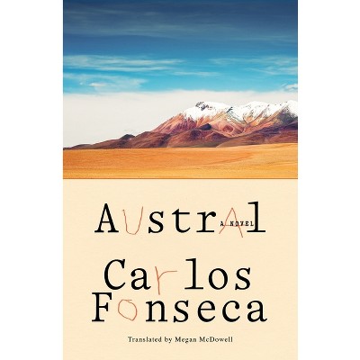 Austral - by  Carlos Fonseca (Hardcover)