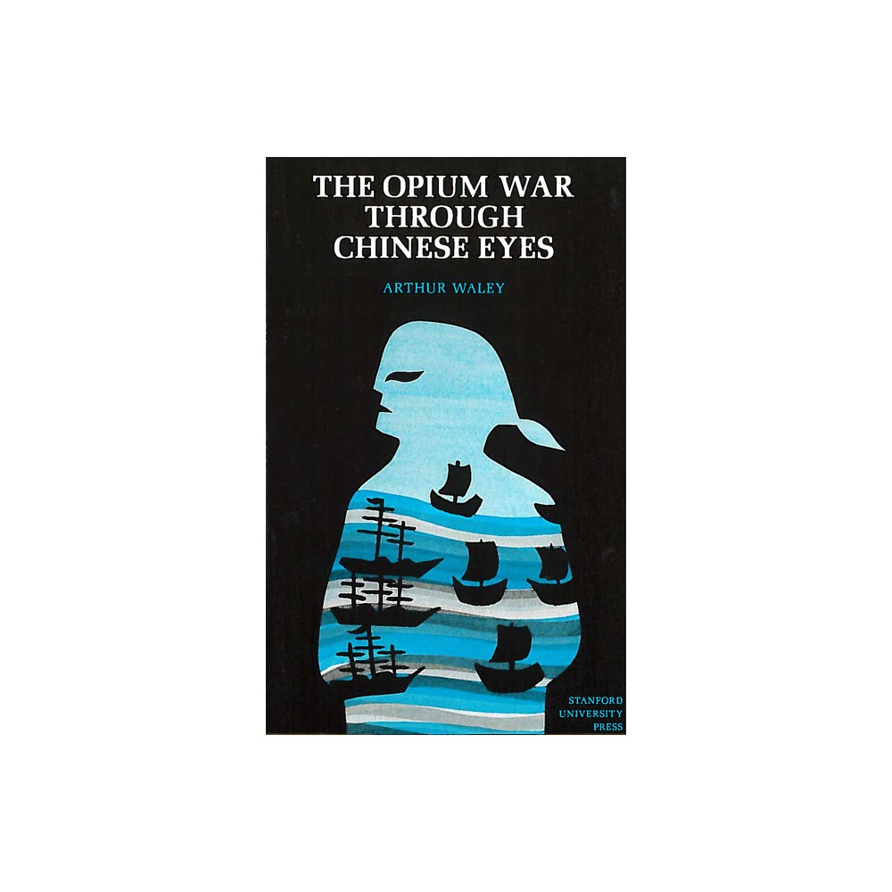 The Opium War Through Chinese Eyes - by Arthur Waley (Paperback)