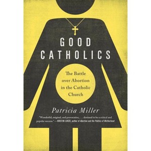 Good Catholics - by  Patricia Miller (Paperback) - 1 of 1