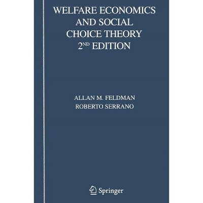 Welfare Economics and Social Choice Theory - 2nd Edition by  Allan M Feldman & Roberto Serrano (Paperback)