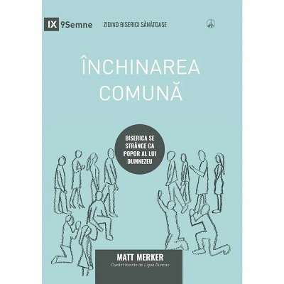 Închinarea comună (Corporate Worship) (Romanian) - (Building Healthy Churches (Romanian)) by  Matt Merker (Paperback)