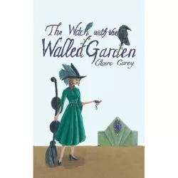 The Witch with the Walled Garden - by  Claire Carey (Paperback)