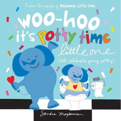 Woo-Hoo It's Potty Time Little One - (Welcome Little One Baby Gift Collection) by  Sandra Magsamen (Board Book)