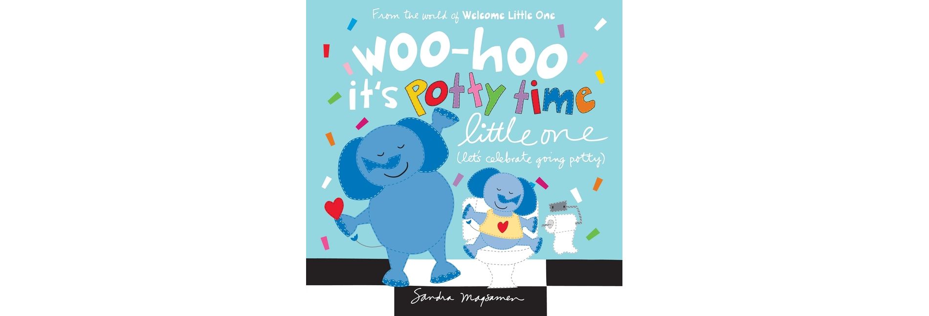Woo-Hoo It's Potty Time Little One - (Welcome Little One Baby Gift Collection) by  Sandra Magsamen (Board Book)