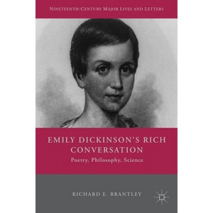 Emily Dickinson's Rich Conversation - (Nineteenth-Century Major Lives and Letters) by  R Brantley (Paperback) - 1 of 1