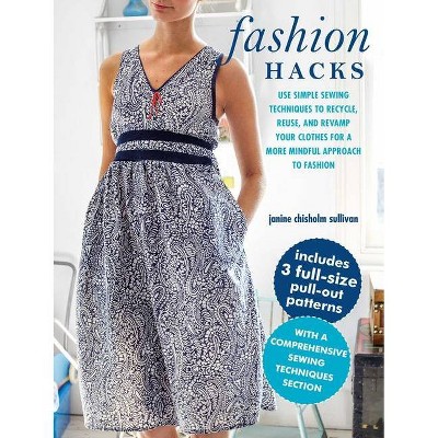 Fashion Hacks - by  Janine Chisholm Sullivan (Paperback)