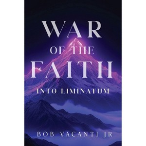 War of the Faith: Into Liminatum - by  Bob Vacanti Jr (Paperback) - 1 of 1