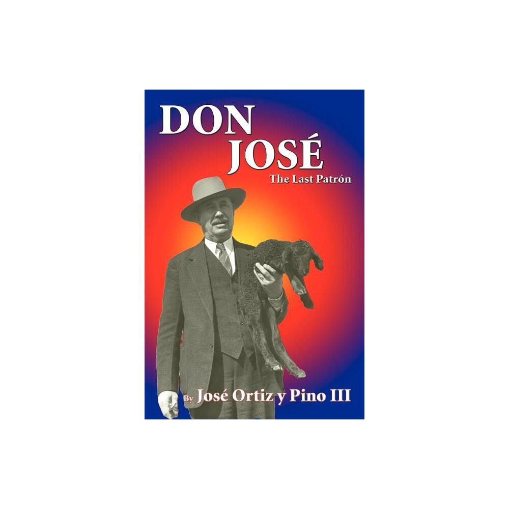 Don Jose, The Last Patron - by Jose Ortiz Y Pino (Paperback)