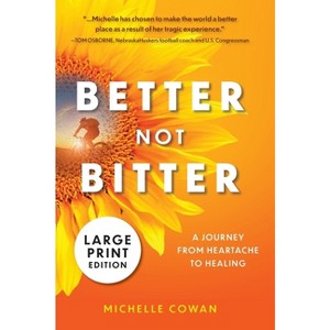 Better, Not Bitter - Large Print by  Michelle Cowan (Hardcover) - 1 of 1