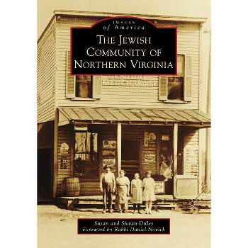 The Jewish Community of Northern Virginia - (Images of America) by  Susan Dilles & Shawn Dilles (Paperback)