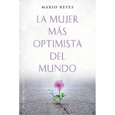 La Mujer Mas Optimista del Mundo - by  Mario Reyes (Paperback)