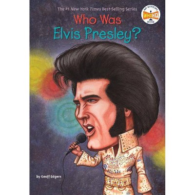 Who Was Elvis Presley? - (Who Was...?) by  Geoff Edgers (Paperback)