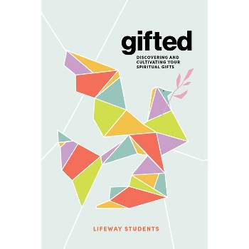 Gifted - Teen Bible Study Book - by  Lifeway Students (Paperback)