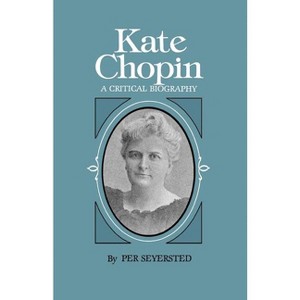 Kate Chopin - (Southern Literary Studies) by  Per Seyersted (Paperback) - 1 of 1