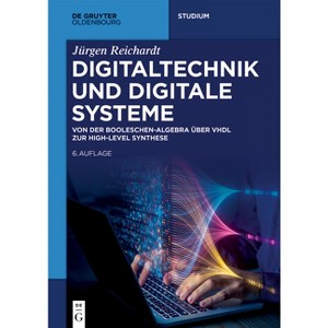 Digitaltechnik Und Digitale Systeme - (De Gruyter Studium) 6th Edition by  Jürgen Reichardt (Paperback) - 1 of 1