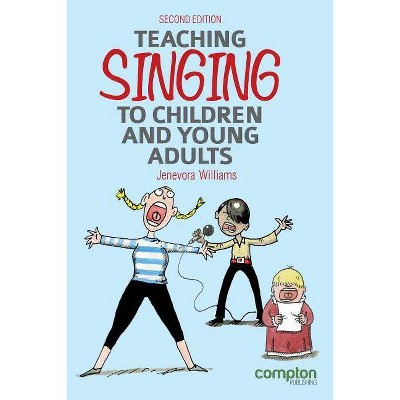 Teaching Singing to Children and Young Adults 2ed - 2nd Edition by  Jenevora Williams (Paperback)