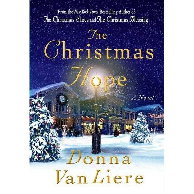 The Christmas Hope - by  Donna Vanliere (Hardcover)