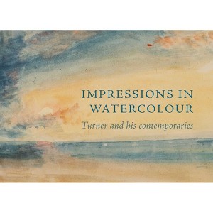 Impressions in Watercolour: Turner and His Contemporaries - by  Ian Warrell (Paperback) - 1 of 1