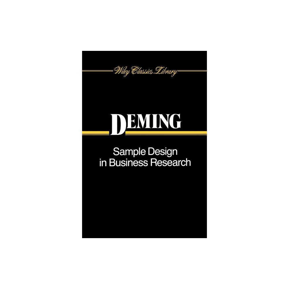 Sample Design in Business Research - (Wiley Classics Library) by W Edwards Deming (Paperback)