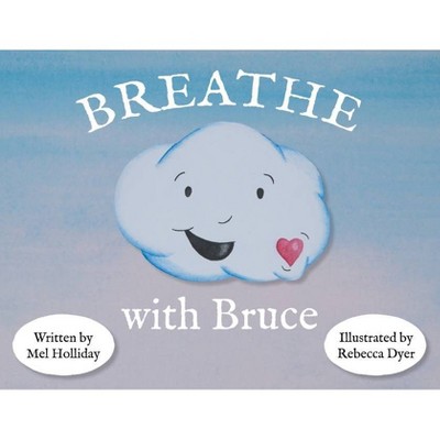 Breathe With Bruce - by  Mel Holliday (Paperback)