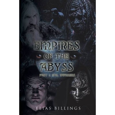 Empires of the Abyss Part 1 - by  Elias Billings (Paperback)