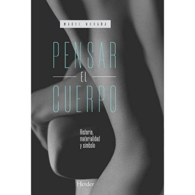 Pensar El Cuerpo - by  Mabel Morana (Paperback)