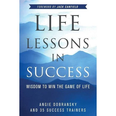 Life Lessons in Success - by  Angie Dobransky (Paperback)