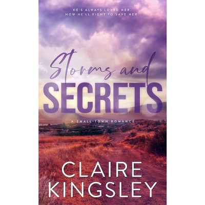 Storms and Secrets - (The Haven Brothers) by  Claire Kingsley (Paperback)