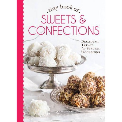 Tiny Book of Sweets & Confections - (Tiny Books) by  Cooper (Hardcover)