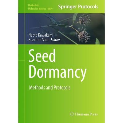 Seed Dormancy - (Methods in Molecular Biology) by  Naoto Kawakami & Kazuhiro Sato (Hardcover)