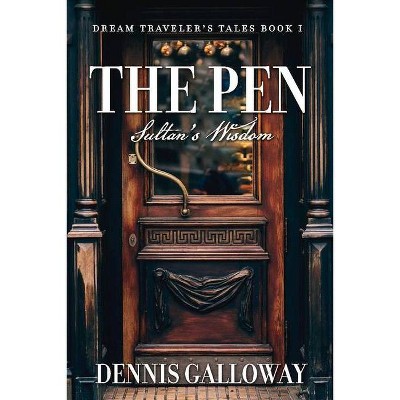 The Pen, 1 - (Dream Traveler's Tales) by  Dennis Galloway (Paperback)