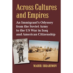 Across Cultures and Empires - by  Mahir Ibrahimov (Hardcover) - 1 of 1
