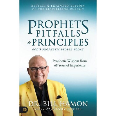 Prophets, Pitfalls, and Principles (Revised & Expanded Edition of the Bestselling Classic) - by  Bill Hamon (Paperback)