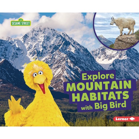 Explore Mountain Habitats with Big Bird - (Sesame Street (R) Habitats) by  Charlotte Reed (Paperback) - image 1 of 1