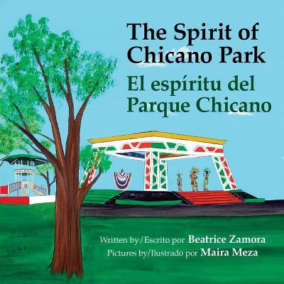 Spirit of Chicano Park - a 5 book award winner, including a Tomas Rivera Book Award 2021 - by  Beatrice Zamora (Paperback)