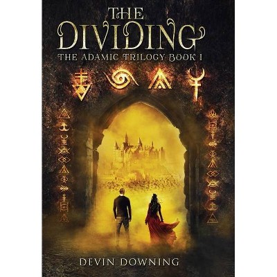 The Dividing - (The Adamic Trilogy) by  Devin Downing (Hardcover)