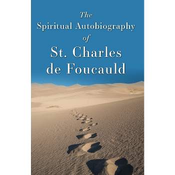 The Spiritual Autobiography of St. Charles de Foucauld - by  Jean-Francois Six (Paperback)