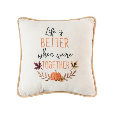 C&F Home 10" x 10" Life Is Better When We're Together Harvest Embroidered Fall Throw Pillow