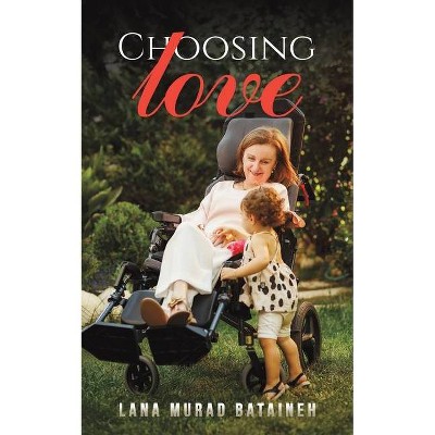 Choosing Love - by  Murad Bataineh Lana (Paperback)