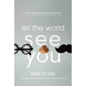 Let the World See You - by Sam Acho