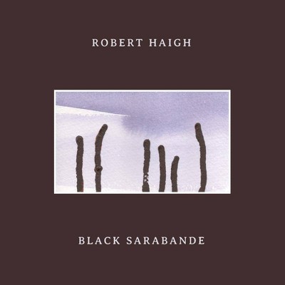 Haigh Robert - Black Sarabande (CD)